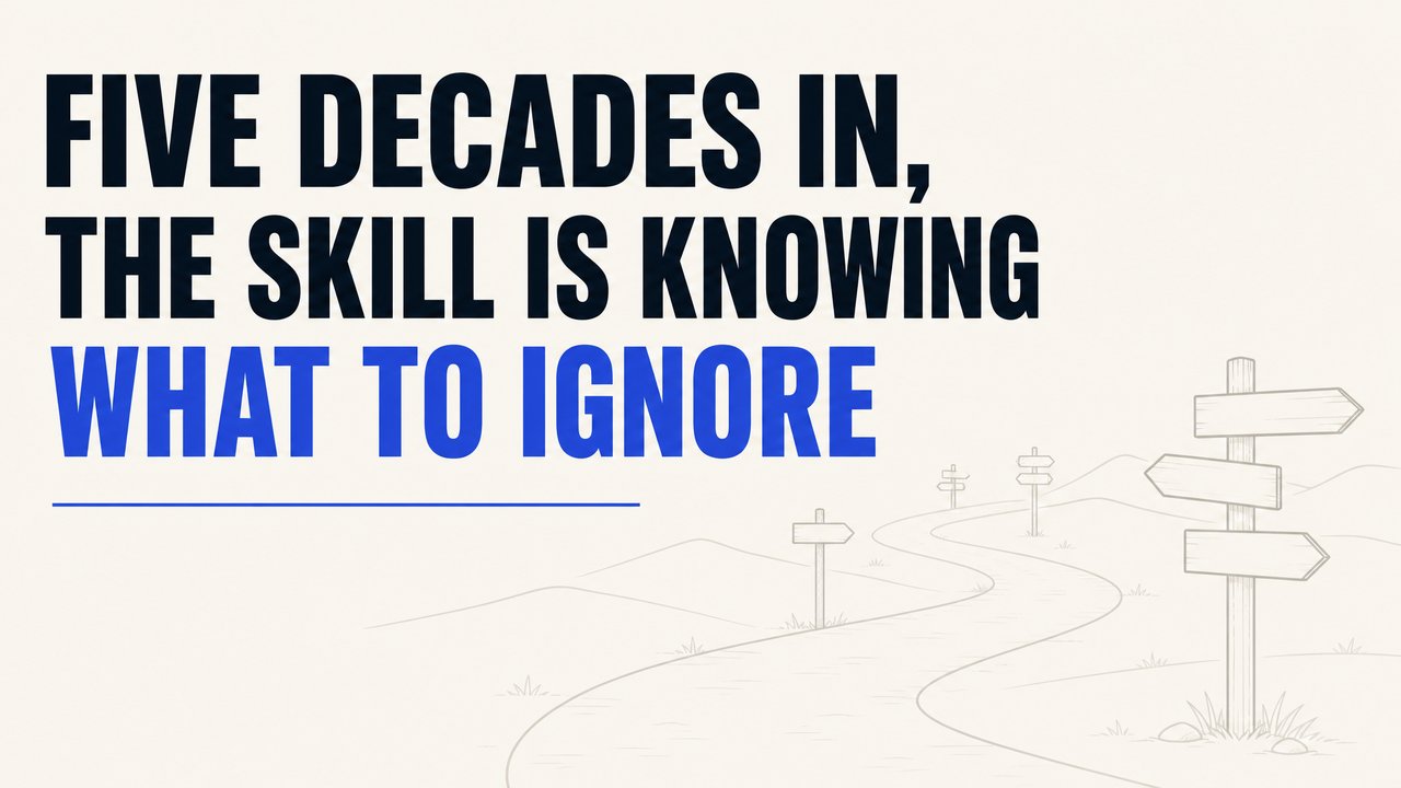 five-decades-in-the-skill-is-knowing-what-to-ignore